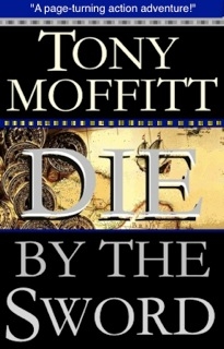 Sneak Peek:  Tony Moffitt’s “Die By The Sword”