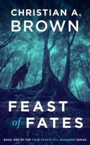Feast of Fates by Christian A Brown