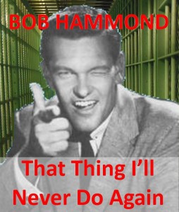 Bob Hammond That Thing I'll Never Do Again